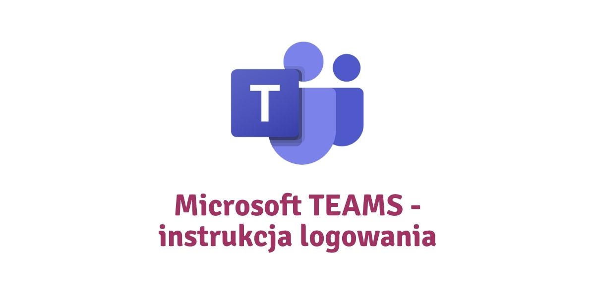Instrukcja logowania do Microsoft TEAMS - platformy do zajęć online - PRO Civitas